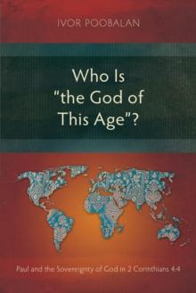 Who Is "the God of This Age"? : Paul and the Sovereignty of God in 2 Corinthians 4:4