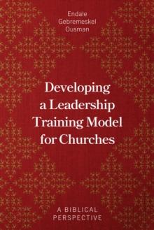 Developing a Leadership Training Model for Churches : A Biblical Perspective