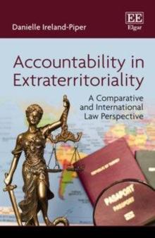 Accountability in Extraterritoriality : A Comparative and International Law Perspective