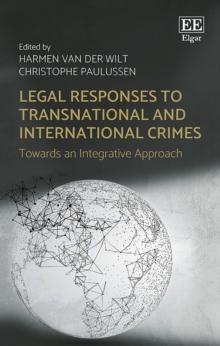 Legal Responses to Transnational and International Crimes : Towards an Integrative Approach