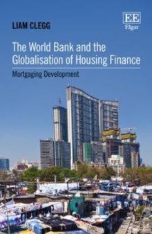 World Bank and the Globalisation of Housing Finance : Mortgaging Development