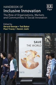 Handbook of Inclusive Innovation : The Role of Organizations, Markets and Communities in Social Innovation