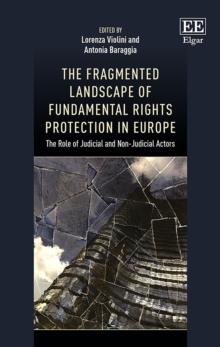 Fragmented Landscape of Fundamental Rights Protection in Europe : The Role of Judicial and Non-Judicial Actors