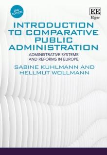 Introduction to Comparative Public Administration : Administrative Systems and Reforms in Europe, Second Edition