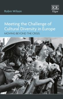 Meeting the Challenge of Cultural Diversity in Europe : Moving Beyond the Crisis