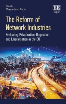 Reform of Network Industries : Evaluating Privatisation, Regulation and Liberalisation in the EU