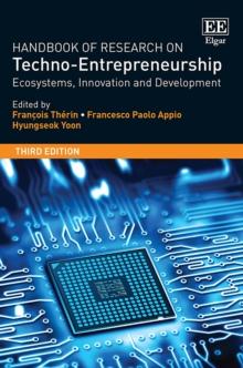 Handbook of Research on Techno-Entrepreneurship, Third Edition : Ecosystems, Innovation and Development