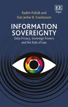 Information Sovereignty : Data Privacy, Sovereign Powers and the Rule of Law