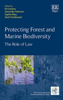 Protecting Forest and Marine Biodiversity : The Role of Law