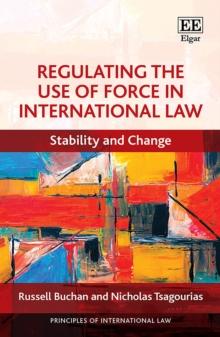 Regulating the Use of Force in International Law : Stability and Change