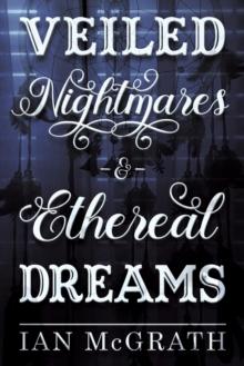 Veiled Nightmares and Ethereal Dreams