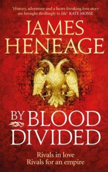 By Blood Divided : The epic historical adventure from the critically acclaimed author