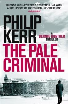 The Pale Criminal : Bernie Gunther Thriller 2