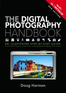 The Digital Photography Handbook : An Illustrated Step-by-step Guide