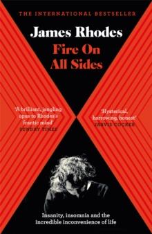 Fire on All Sides : Insanity, insomnia and the incredible inconvenience of life