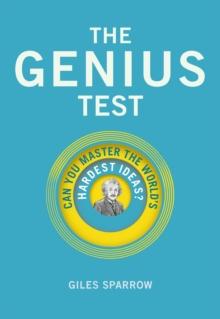 The Genius Test : Can You Master The World's Hardest Ideas?