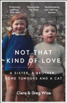 Not That Kind of Love : the heart-breaking story of love and loss by Greg Wise