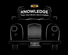 The Knowledge : Train Your Brain Like A London Cabbie