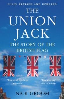 The Union Jack : The Story of the British Flag