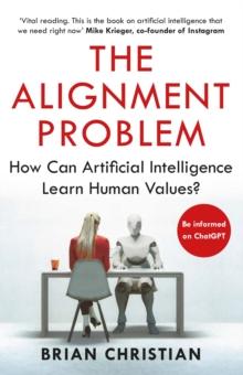 The Alignment Problem : How Can Artificial Intelligence Learn Human Values?