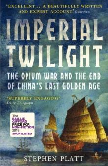 Imperial Twilight : The Opium War and the End of China's Last Golden Age