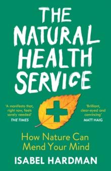 The Natural Health Service : How Nature Can Mend Your Mind