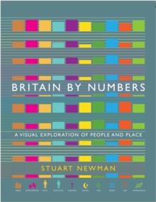 Britain by Numbers : A Visual Exploration of People and Place