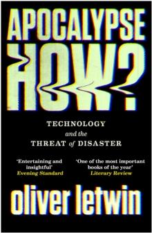 Apocalypse How? : Technology and the Threat of Disaster