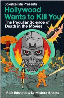 Hollywood Wants to Kill You : The Peculiar Science of Death in the Movies