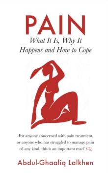 Pain : What It Is, Why It Happens and How to Cope