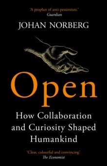 Open : How Collaboration and Curiosity Shaped Humankind