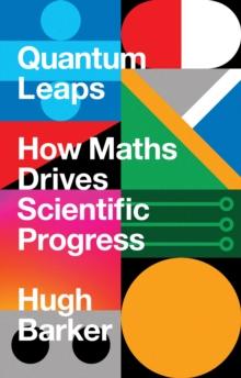 Quantum Leaps : How Maths Drives Scientific Progress