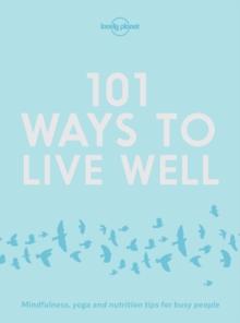 Lonely Planet 101 Ways to Live Well