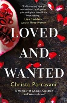 Loved and Wanted : A Memoir of Choice, Children, and Womanhood