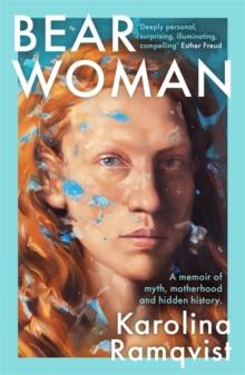 Bear Woman : The brand-new memoir from one of Sweden's bestselling authors