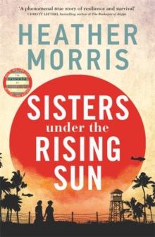 Sisters under the Rising Sun : A powerful story from the author of The Tattooist of Auschwitz