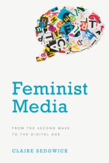 Feminist Media : From the Second Wave to the Digital Age