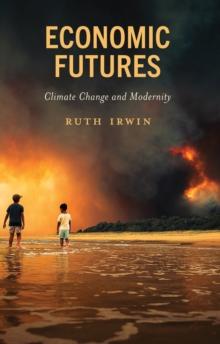 Economic Futures : Climate Change and Modernity