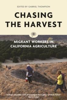 Chasing the Harvest : Migrant Workers in California Agriculture