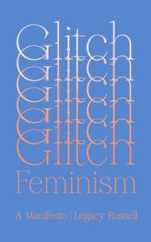 Glitch Feminism : A Manifesto