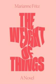 The Weight of Things : A Novel