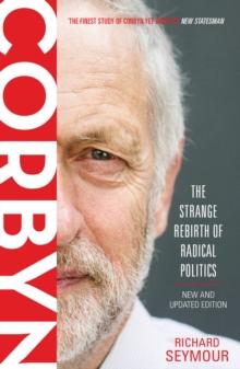 Corbyn : The Strange Rebirth of Radical Politics