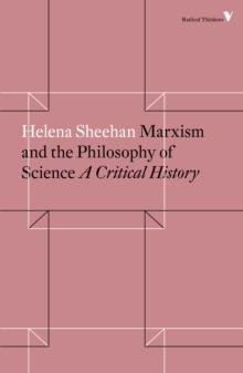 Marxism and the Philosophy of Science : A Critical History