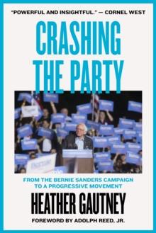 Crashing the Party : From the Bernie Sanders Campaign to a Progressive Movement