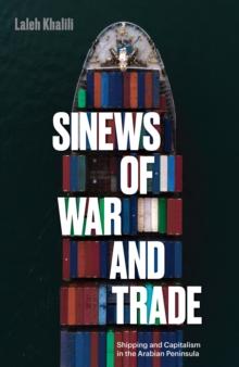 Sinews of War and Trade : Shipping and Capitalism in the Arabian Peninsula