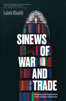 Sinews of War and Trade : Shipping and Capitalism in the Arabian Peninsula