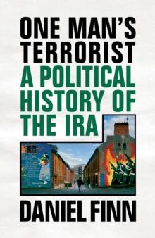 One Man's Terrorist : A Political History of the IRA