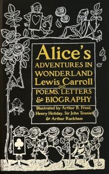 Alice's Adventures in Wonderland : Unabridged, with Poems, Letters & Biography