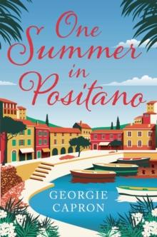 One Summer in Positano : An uplifting love story perfect for the summer!