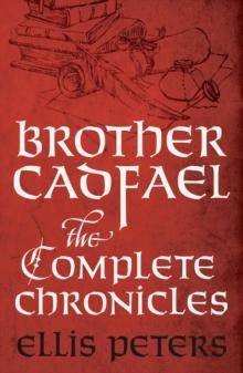 Brother Cadfael: The Complete Chronicles : 21 cosy medieval whodunnits featuring classic crime s most unique detective